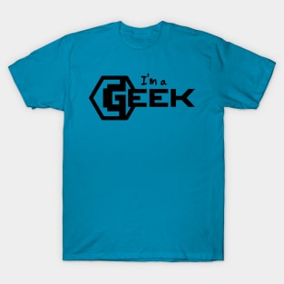 I am a Geek! (BLACK) T-Shirt